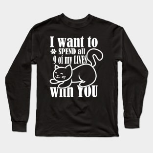 I Want to spend All Of My 9 Lives With You Long Sleeve T-Shirt